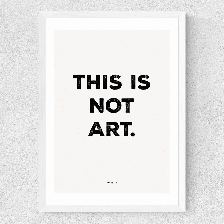 This is Not Art Medium White Frame This is Not Art Medium White Frame