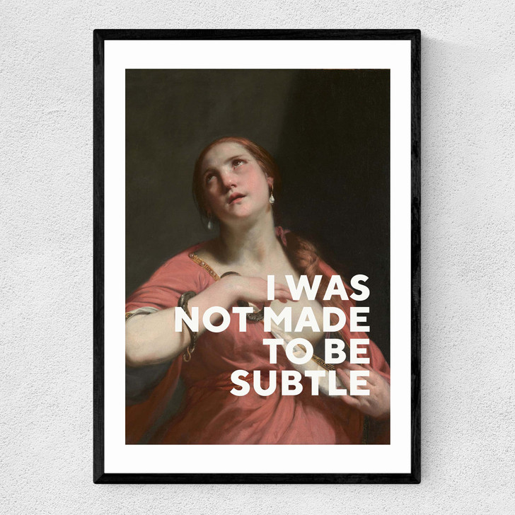 I Was Not Made To Be Subtle Narrow Black Frame