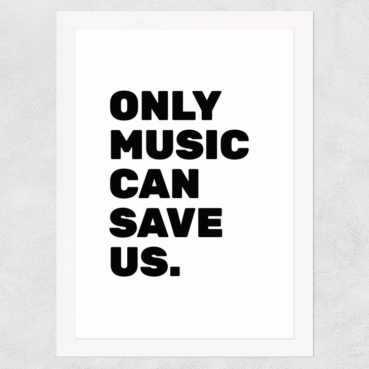Only Music Can Save Us Wide White Frame Only Music Can Save Us Wide White Frame