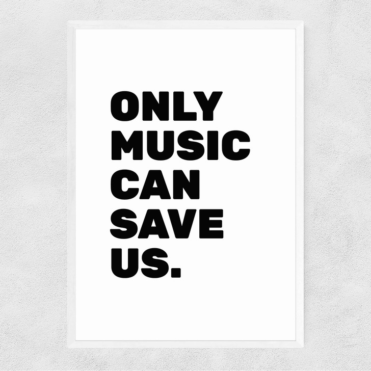 Only Music Can Save Us Narrow White Frame