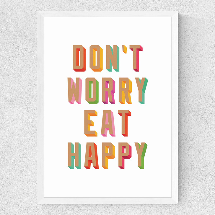 Don't Worry, Eat Happy Medium White Frame Don't Worry, Eat Happy Medium White Frame
