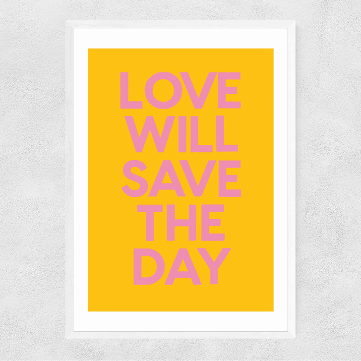 Love Will Save The Day Narrow White Frame Love Will Save The Day Narrow White Frame