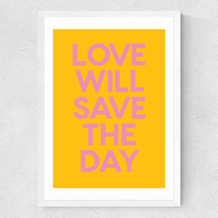 Love Will Save The Day Medium White Frame Love Will Save The Day Medium White Frame