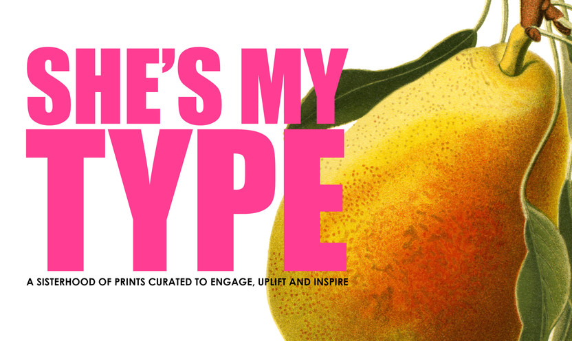 She's My Type: A sisterhood of prints curated to engage, uplift and inspire