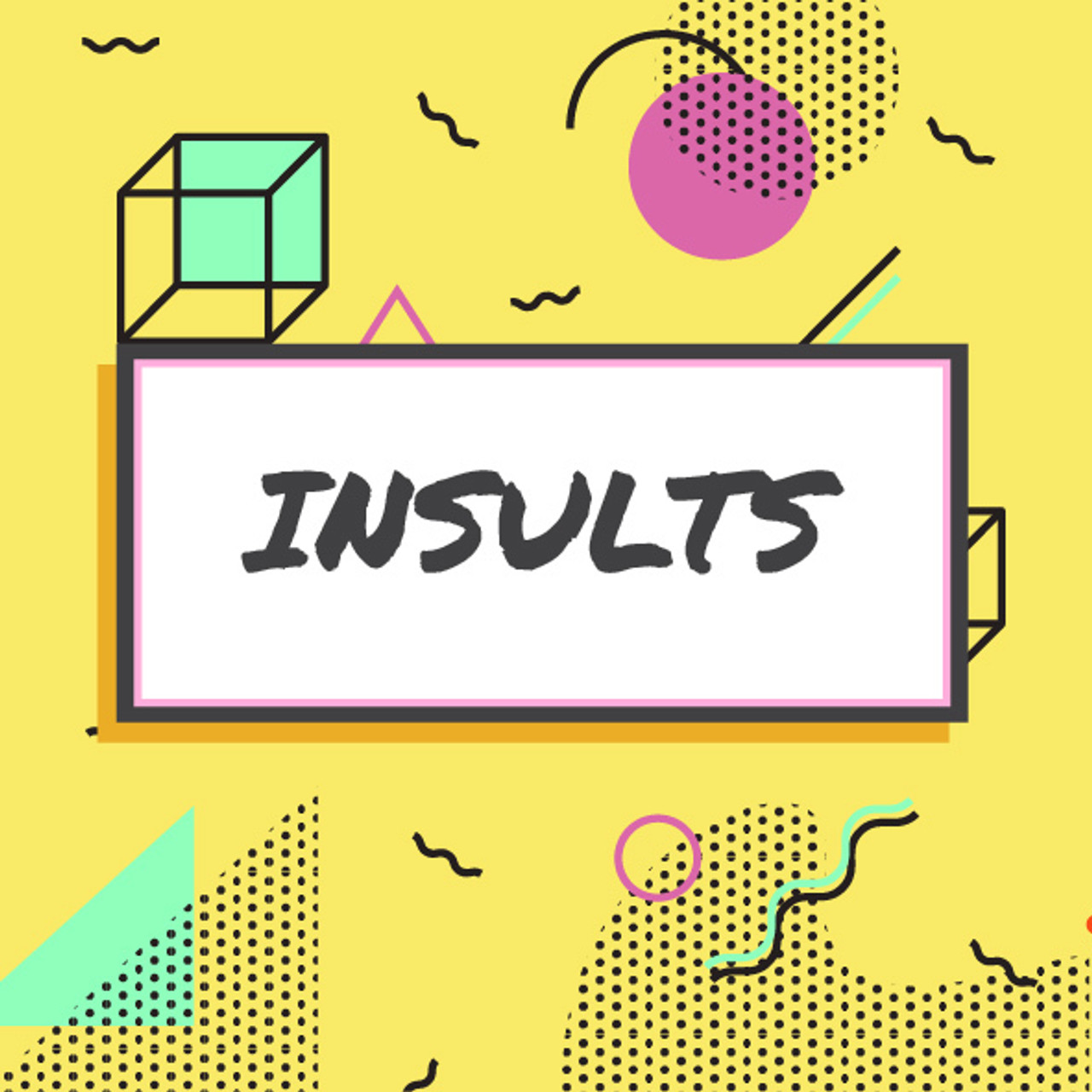 Insults