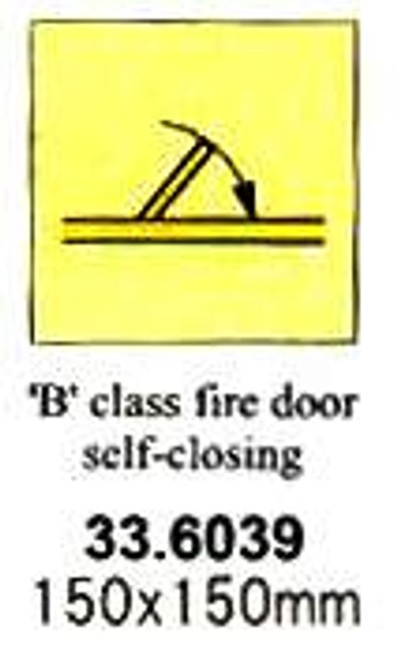 FIRE CONTROL SIGN 'B' CLASS FIRE DOOR SELFCLOSING150X150MM