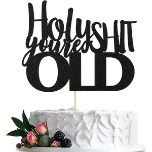 Holy S**t You're Old Card Cake Topper. Black Holy S**t You're Old Card Cake Topper. Black