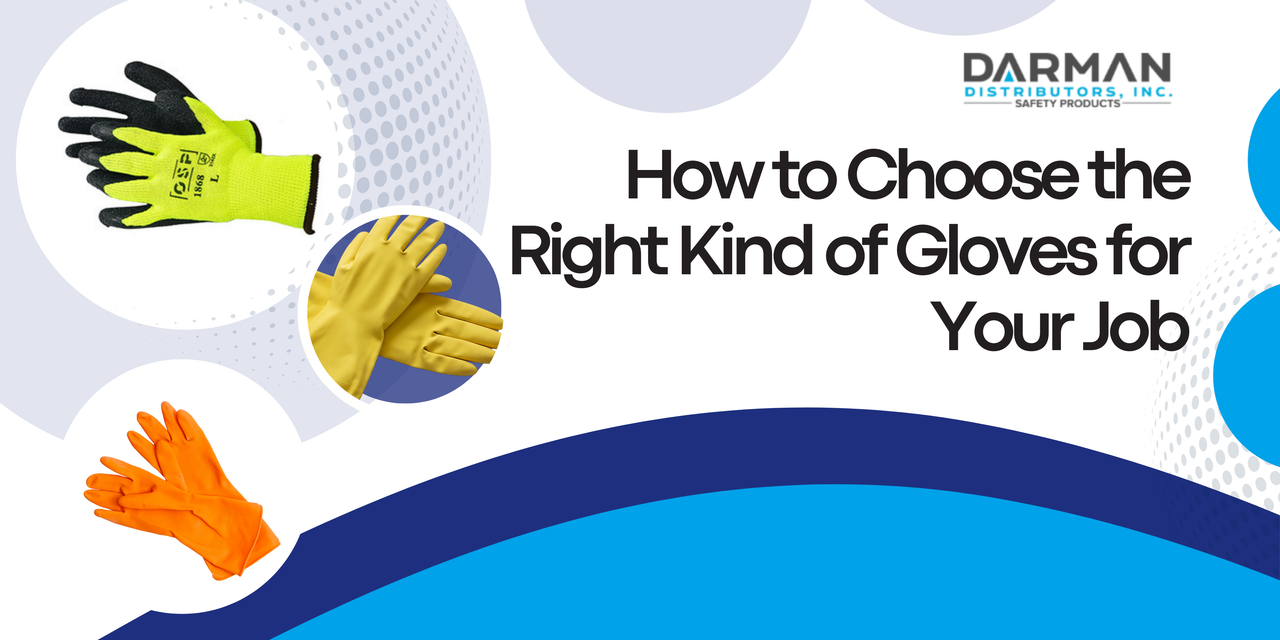 How to Choose the Right Kind of Gloves for Your Job