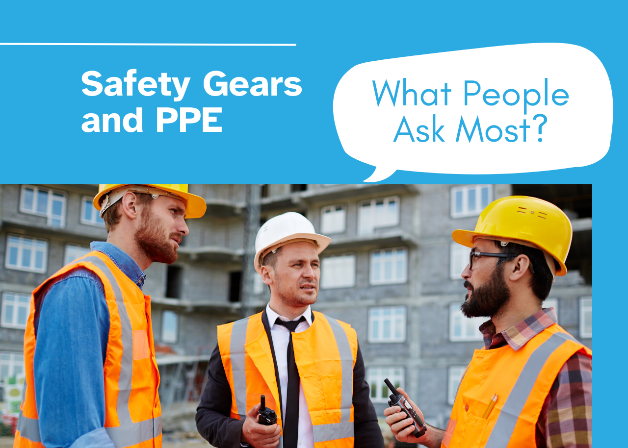 What People Ask Most About Safety Gears and PPE - Explained Simply