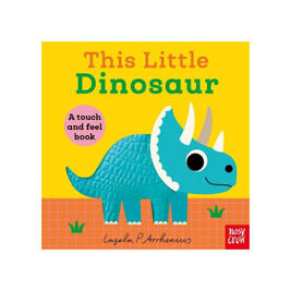 Board Book - This Little Dinosaur, A Touch and Feel Book