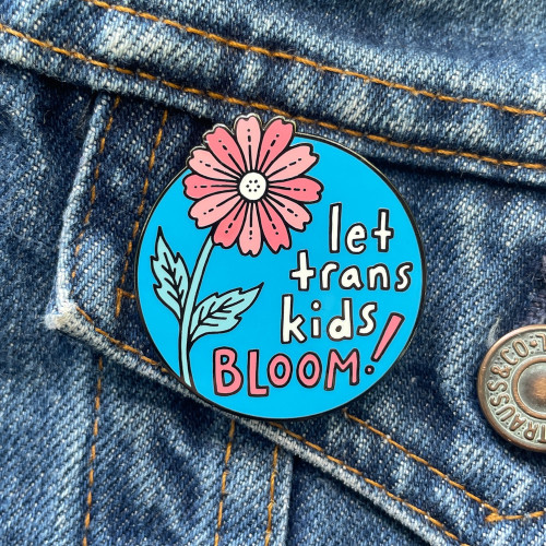 Dissent Enamel Pin Let Trans Kids Bloom