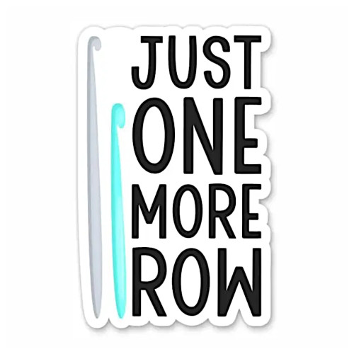 Lyrical River Designs Sticker Just One More Row (Crochet)