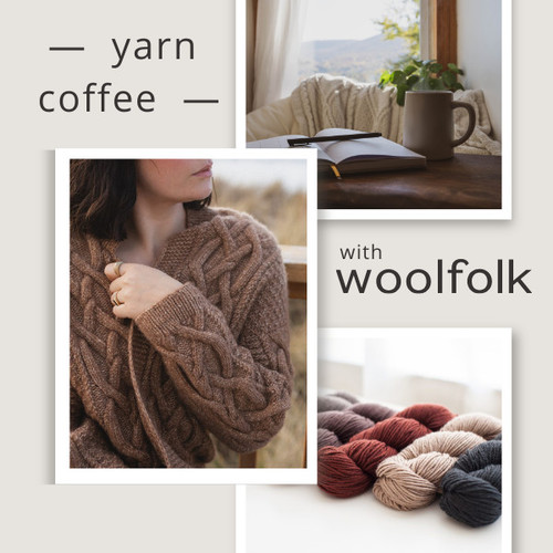 Coffee and Yarn Talk with Woolfolk Coffee and Yarn Talk with Woolfolk