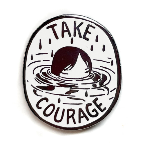 Stasia Burrington Enamel Pin Take Courage