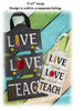 In The Hoop LIVE LOVE TEACH 4x4 Sign Embroidery Machine Design