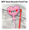 In The Hoop BFF Bracelet Heart Pencil Topper Embroidery Machine Design