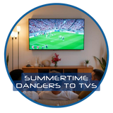 Here’s Why Summer is the Most Dangerous Time for Your TV
