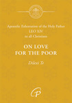 Dilexi Te - On Love for the Poor: Apostolic Exhortation of the Holy Father LEO XIV to all Christians 