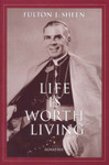 Life is Worth Living by Fulton J. Sheen