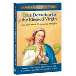 True Devotion to the Blessed Virgin: The Marian Fathers' Edition of Treatise on the True Devotion to Mary