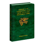 Order of the Anointing of the Sick and of Their Pastoral Care - Bilingual Edition 