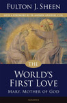 The World's First Love: Mary, Mother of God - Second Edition 