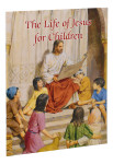 The Catholic Classics for Children - The Life of Jesus 