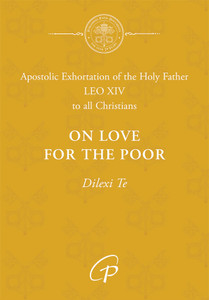 Dilexi Te - On Love for the Poor: Apostolic Exhortation of the Holy Father LEO XIV to all Christians 