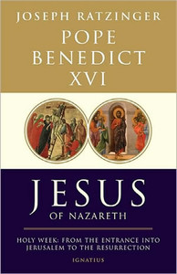 Jesus of Nazareth: Holy Week by Pope Benedict  XVI