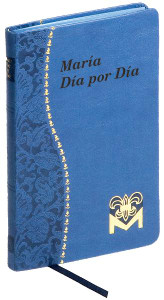 Maria dia por Dia ~ Minute Marian meditations in Spanish for every day of the year, including a Scripture passage, a quotation from the Saints, and a concluding prayer
With an introduction by Rev. Charles G. Fehrenbach, C.SS.R. 
Illustrated and printed in black and red 
4 X 6 1/4 ~ Blue and Gold imitation leather cover with blue ribbon marker
192 Pages