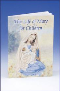 The Life of Mary for Children
Author Sr. Karen Cavanaugh
32 pages Full cover