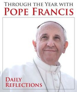 Through the Year with Pope Francis, Daily Reflections