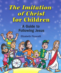 The Imitation of Christ ~ A Guide to Following Jesus is written by Elizabeth Ficocelli. This book captures the heart of the ageless classic The Imitation of Christ by Thomas a Kempis, and it  presents the essential message of love in a manner children can understand, appreciate and apply.  The book is written for that difficult "in-between" age-when most kids have already made their First Holy Communion, but are not yet in actual Confirmation preparation. Author uses contemporary language and situations. Ages 8-12. Paperback ~ 64 pages ~ 8.25 X 7 (inches)