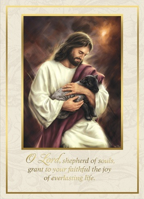 Jesus Our Shepherd Deceased Mass Cards
4 7/8" x 6 3/4"
50 per box (Gold Foil)
Inside Verse:
The Holy Sacrifice of the Mass
will be offered for the repose
of the soul of ________
Rev_______(bottom)
Cross (graphic)
With the sympathy of _________ (top)
For Church Use Only Jesus Our Shepherd Deceased Mass Cards
4 7/8" x 6 3/4"
50 per box (Gold Foil)
Inside Verse:
The Holy Sacrifice of the Mass
will be offered for the repose
of the soul of ________
Rev_______(bottom)
Cross (graphic)
With the sympathy of _________ (top)
For Church Use Only