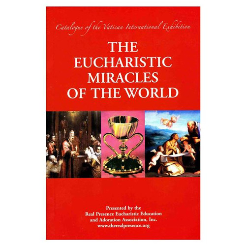 The Eucharistic Miracles of the World: Catalogue of the Vatican International Exhibition
