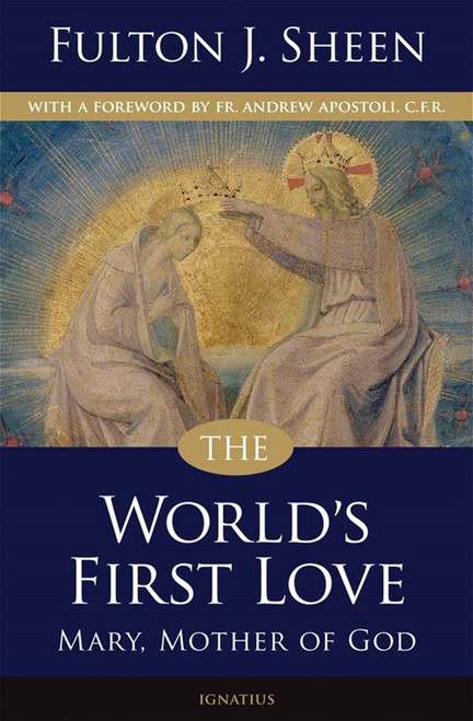 The World's First Love: Mary, Mother of God - Second Edition 