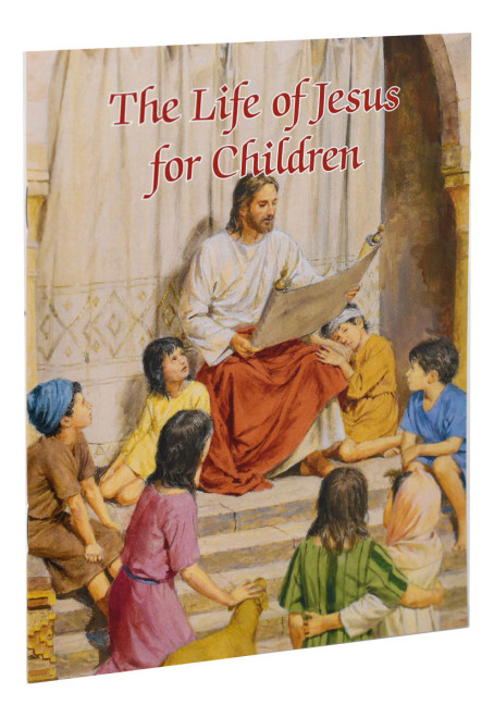 The Catholic Classics for Children - The Life of Jesus 