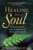 Healing the Soul, Finding Peace and Consolation When Life Hurts