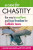 A Case for Chastity: The Way to Real Love and True Freedom for Catholic Teens