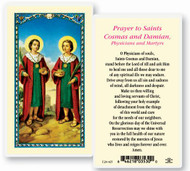 Prayer to Saints Cosmas and Damian, Physicians and Martyrs Laminated Holy Card
Sts. Cosmas and Damian were brothers, born in Arabia, who had become eminent for their skill in the science of medicine. Being Christians, they were filled with the spirit of charity and never took money for their services. At Egaea in Cilicia, where they lived, they enjoyed the highest esteem of the people. When the persecution under Diocletian broke out, their very prominence rendered them marked objects of persecution. Being apprehended by order of Lysias, governor of Cilicia, they underwent various torments about the year 283. Their feast day is September 26th. They are patron saints of pharmacists.Clear, laminated Italian holy cards with gold accents. Features World Famous Fratelli-Bonella Artwork.