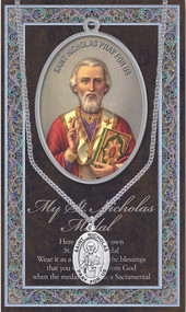 Patron of Children, Greece, Brides, Switzerland, Russia, Sicily. 3" X 5" vinyl folder with removable oxidized medal.  1.125" Genuine Pewter medal on a Stainless Steel Chain. Silver Embossed Pamphlet with Patron Saint Information and Prayer Included. Biography/History of the Saint and gives the Patron's attributes, Feast Day and Appropriate Prayer. (3.25"x 5.5")

 