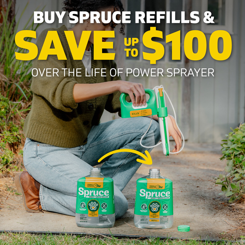 Buy Spruce refills and save up to $100 over the life of the power sprayer.