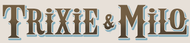 Trixie & Milo
