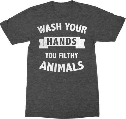 Wash Your Hands You Filthy Animal Social Distancing Funny T Shirt FA-TLH105 Wash Your Hands You Filthy Animal Social Distancing Funny T Shirt FA-TLH105