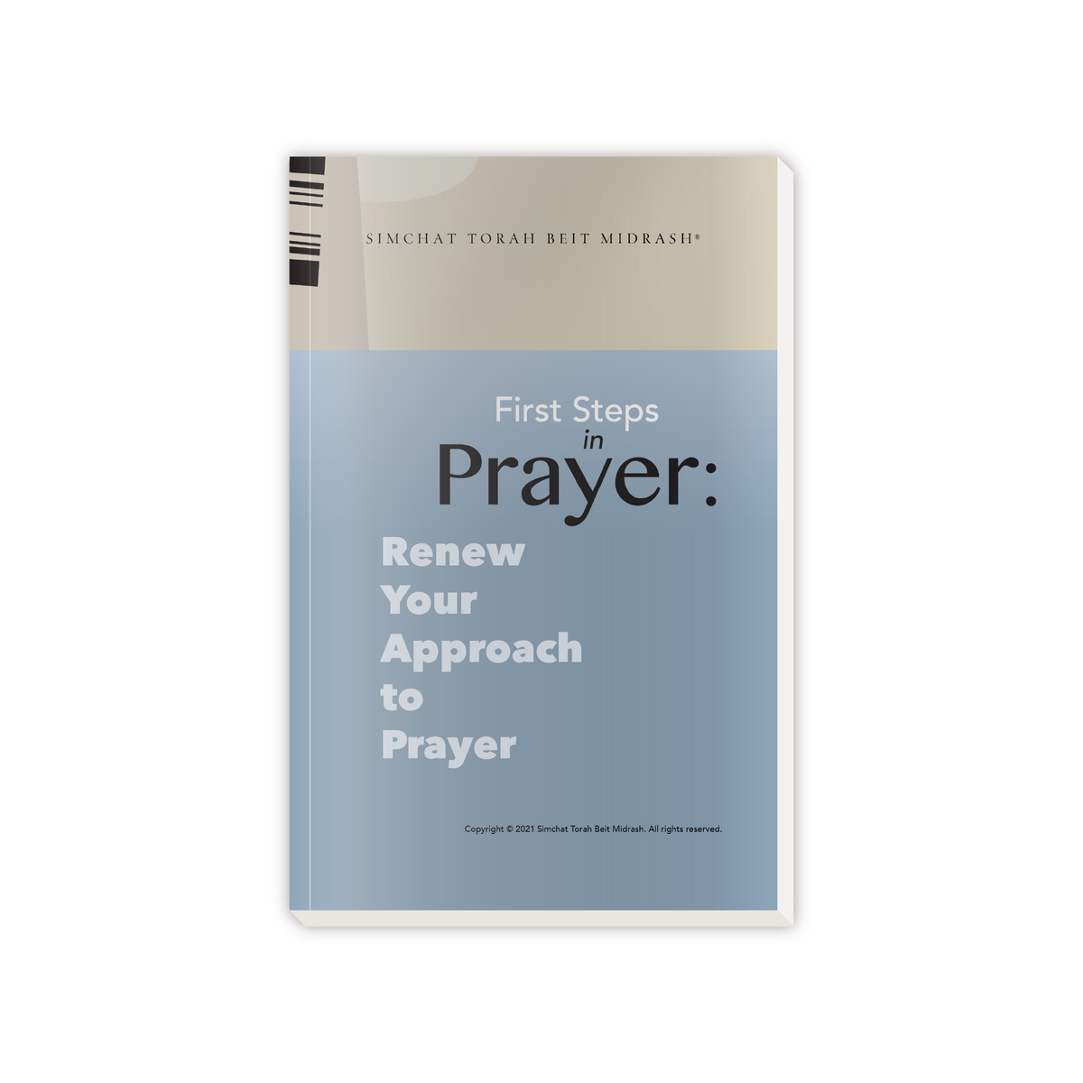First Steps in Prayer: Renew Your Approach to Prayer First Steps in Prayer: Renew Your Approach to Prayer