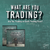 What Are You Trading?  Are You Trading on God's Trading Floor?