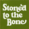 Wood Sign: Stoned to the bone