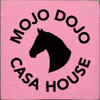 Wood Sign: Mojo Dojo Casa House