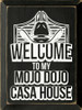 Wood Sign: Welcome to my Mojo Dojo Casa House