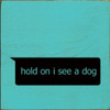 hold on I see a dog (text message)